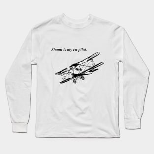 Shame Is My Co-pilot Long Sleeve T-Shirt